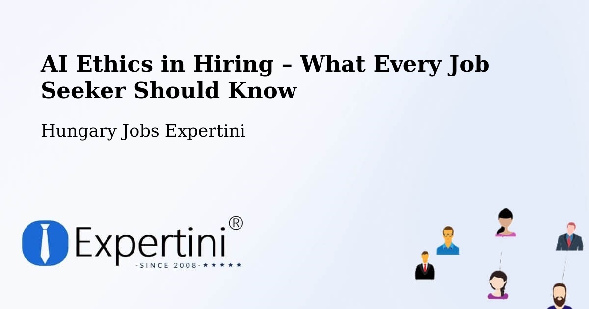 AI Ethics in Recruitment & Hiring – Zirc - Zirc, Hungary Jobs Expertini